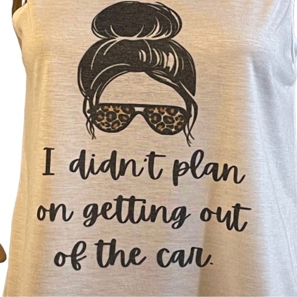 Messy Hair Bun "I didn't plan on getting out of the car" White Hand crafted tank - Picture 3 of 9